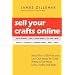 Sell Your Crafts Online: More Than 500 Free and Low-cost Ideas for Craft Artists to Get More Links, Traffic, and Sales