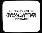 Le temps est le meilleur sauveur des hommes justes.  tapis de souris décoré
