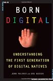 Born Digital: Understanding the First Generation of Digital Natives