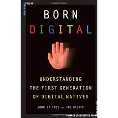Born Digital: Understanding the First Generation of Digital Natives