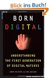 Born Digital: Understanding the First Generation of Digital Natives