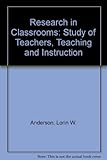 Research in classrooms : the study of teachers, teaching and instruction
