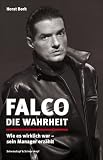 Falco: Die Wahrheit - Wie es wirklich war - sein Manager erz�hlt - Horst Bork