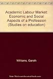 The academic labour market : economic and social aspects of profession