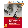 Praxis der digitalen Makro- und Naturfotografie: mit Tipps zur Unterwasserfotografie