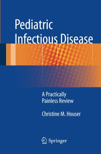 Pediatric Infectious Disease: A Practically Painless Review