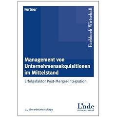 Management von Unternehmensakquisitionen im Mittelstand: Erfolgsfaktor Post-Merger-Integration