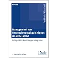 Management von Unternehmensakquisitionen im Mittelstand: Erfolgsfaktor Post-Merger-Integration