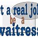 get a real job! be a waitress Mousepad
