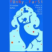 Funny in Farsi: A Memoir of Growing Up Iranian in America | [Firoozeh Dumas]