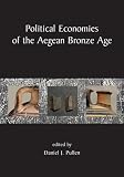 Political economies of the Aegean Bronze Age : papers from the Langford Conference, Florida State University, Tallahassee, 22-24 February 2007