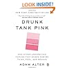 Drunk Tank Pink: And Other Unexpected Forces That Shape How We Think, Feel, and Behave