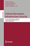 Critical information infrastructure security : 6th international workshop, CRITIS 2011 Lucerne, Switzerland, September 8-9, 2011, revised selected papers