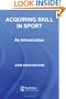 Acquiring Skill in Sport: An Introduction (Student Sport Studies)