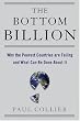 The Bottom Billion: Why the Poorest Countries are Failing and What Can Be Done About It