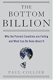 The Bottom Billion: Why the Poorest Countries are Failing and What Can Be Done About It