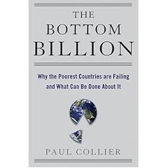 The Bottom Billion: Why the Poorest Countries are Failing and What Can be Done About it: Why the Poorest Countries Are Failing and What Can Be Done About It