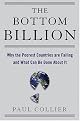 The Bottom Billion: Why the Poorest Countries are Failing and What Can Be Done About It by Paul Collier