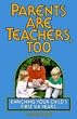 Parents Are Teachers, Too: Enriching Your Child's First Six Years