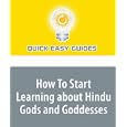 How To Start Learning about Hindu Gods and Goddesses: In Hinduism, One Supreme God (Brahman) Can Be Worshipped in... by Quick Easy Guides