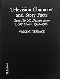 Television character and story facts : over 110,000 details from 1,008 shows, 1945-1992