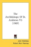 The Archbishops Of St. Andrews V3 (1907)
