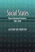 Alastair Iain Johnston - Social States: China in International Institutions, 1980-2000