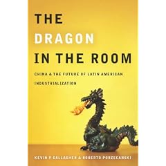 The Dragon in the Room: China and the Future of Latin American Industrialization