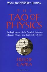 The Tao of Physics: An Exploration of the Parallels between Modern Physics and Eastern Mysticism (25th Anniversary Edition)