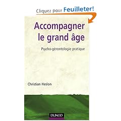 Accompagner le grand �ge : Psycho-g�rontologie pratique