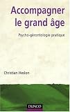 Accompagner le grand âge : Psycho-gérontologiepratique