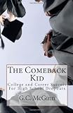 The Comeback Kid: College and Career Success For High School Dropouts