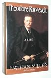 Theodore Roosevelt: A Life