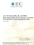U.S. Wireless SMS, IM, and MMS Messaging 2009-2013 Forecast: Unlimited Pricing Plans Propel Market Forward