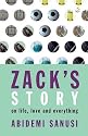 Zack's Story: On Life, Love and Everything