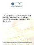 Worldwide Financial Performance and Strategy Management 2008 Vendor Shares: Market Consolidation Drives Domination