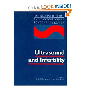 Ultrasound and Infertility (Progress in Obstetric and Gynecological Sonography Series) by S. Kupesic and D. de Ziegler