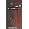Aix insolite et secrte