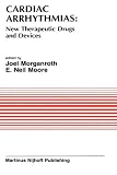 Cardiac Arrhythmias: New Therapeutic Drugs and Devices (Developments in Cardiovascular Medicine)