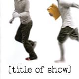[title of show] (2006 Original Off-Broadway Cast)