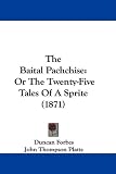 The Baital Pachchise: Or The Twenty-Five Tales Of A Sprite (1871)