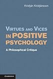 Virtues and vices in positive psychology : a philosophical critique