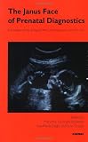The Janus Face of Prenatal Diagnosis:: A European Study Bridging Ethics, Psychoanalysis and Medicine