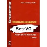 Betriebsverfassungsgesetz - Kurzkommentar: Klare Sicht f�r Betriebsr�tevon "Wolfgang Fricke"