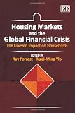 Housing markets and the global financial crisis : the uneven impact on households