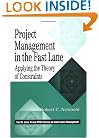 Project Management in the Fast Lane: Applying the Theory of Constraints (The CRC Press Series on Constraints Management)