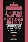 Confucian Traditions in East Asian Modernity: Moral Education and Economic Culture in Japan and the Four Mini-Dragons