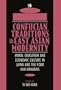 Confucian Traditions in East Asian Modernity: Moral Education and Economic Culture in Japan and the Four Mini-Dragons