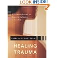Healing Trauma: A Pioneering Program for Restoring the Wisdom of... by Peter A. Levine