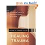 Healing Trauma: A Pioneering Program for Restoring the Wisdom of Your Body [With CD]
